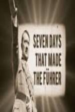 Watch 7 Days That Made The Fuhrer M4ufreemovies