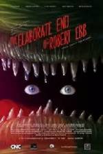 Watch The Elaborate End of Robert Ebb M4ufreemovies