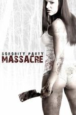 Watch Sorority Party Massacre M4ufreemovies