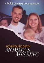 Watch Love You to Death: Mommy\'s Missing M4ufreemovies
