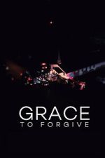 Watch Grace to Forgive M4ufreemovies