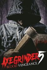 Watch Axegrinder 5: Blood Vengeance M4ufreemovies