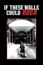 Watch If These Walls Could Rock M4ufreemovies