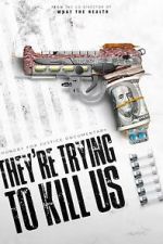 Watch They\'re Trying To Kill Us M4ufreemovies