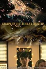 Watch Grapefruit & Heat Death! M4ufreemovies