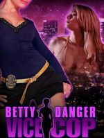 Watch Betty Danger: Vice Cop M4ufreemovies