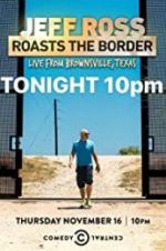 Watch Jeff Ross Roasts the Border: Live from Brownsville, Texas M4ufreemovies