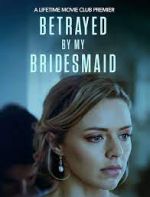 Watch Betrayed by My Bridesmaid M4ufreemovies