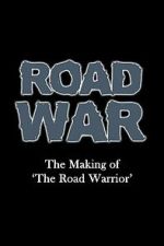 Watch Road War: The Making of \'The Road Warrior\' M4ufreemovies