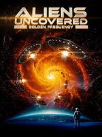 Watch Aliens Uncovered: Golden Frequency M4ufreemovies