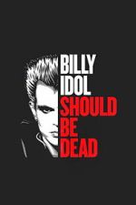 Watch Billy Idol Should Be Dead M4ufreemovies