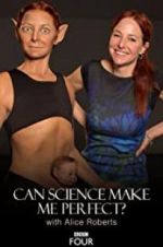 Watch Can Science Make Me Perfect? With Alice Roberts M4ufreemovies