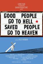 Watch Good People Go to Hell,  Saved People Go to Heaven M4ufreemovies