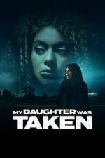 Watch My Daughter Was Taken M4ufreemovies