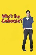 Watch Who\'s the Caboose? M4ufreemovies