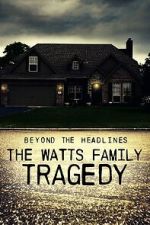 Watch Beyond the Headlines: The Watts Family Tragedy (TV Special 2020) M4ufreemovies