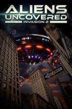 Watch Aliens Uncovered: Invasion 2 M4ufreemovies