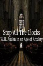 Watch Stop All the Clocks: WH Auden in an Age of Anxiety M4ufreemovies