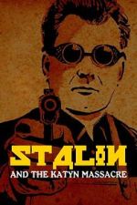 Watch Stalin and the Katyn Massacre M4ufreemovies