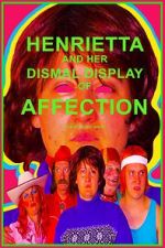 Watch Henrietta and Her Dismal Display of Affection M4ufreemovies