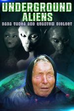 Watch Underground Alien, Baba Vanga and Quantum Biology M4ufreemovies