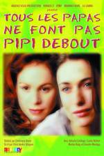 Watch Tous les papas ne font pas pipi debout M4ufreemovies