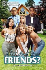 Watch What About Your Friends? M4ufreemovies