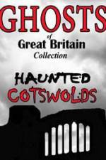 Watch Ghosts of Great Britain Collection: Haunted Cotswolds M4ufreemovies