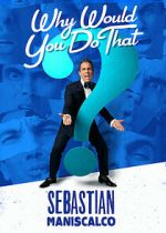 Watch Sebastian Maniscalco: Why Would You Do That? (TV Special 2016) M4ufreemovies
