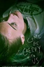 Watch Come Be Creepy With Us M4ufreemovies