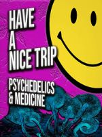 Watch Have a Nice Trip: Psychedelics and Medicine M4ufreemovies