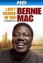 Watch I Ain\'t Scared of You: A Tribute to Bernie Mac M4ufreemovies