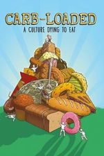 Watch Carb-Loaded: A Culture Dying to Eat M4ufreemovies