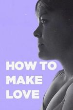Watch How to Make Love M4ufreemovies