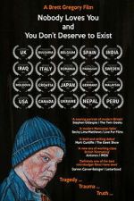 Watch Nobody Loves You and You Don\'t Deserve to Exist M4ufreemovies