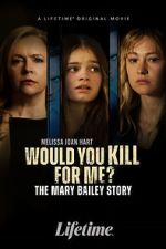 Watch Would You Kill for Me? The Mary Bailey Story M4ufreemovies