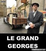 Watch Le grand Georges M4ufreemovies