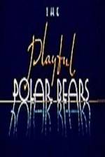 Watch The Playful Polar Bears M4ufreemovies
