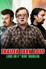 Watch Trailer Park Boys: Live in F**kin\' Dublin M4ufreemovies