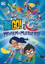 Watch Teen Titans Go! & DC Super Hero Girls: Mayhem in the Multiverse M4ufreemovies