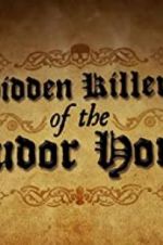 Watch Hidden Killers of the Tudor Home M4ufreemovies