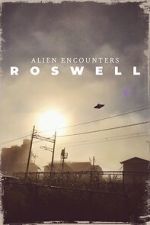 Watch Alien Encounters: Roswell M4ufreemovies