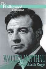 Watch Walter Matthau: Diamond in the Rough M4ufreemovies