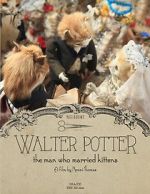 Watch Walter Potter: The Man Who Married Kittens (Short 2015) M4ufreemovies