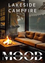 Watch Lakeside Campfire: Mood - Relax, Meditate, Escape M4ufreemovies