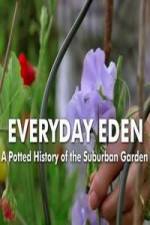Watch Everyday Eden: A Potted History of the Suburban Garden M4ufreemovies