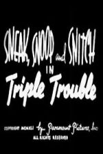 Watch Sneak, Snoop and Snitch in Triple Trouble M4ufreemovies