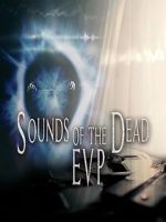 Watch Sounds of the Dead: E.V.P. M4ufreemovies