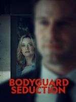 Watch Bodyguard Seduction M4ufreemovies