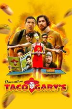 Watch Operation Taco Gary\'s M4ufreemovies